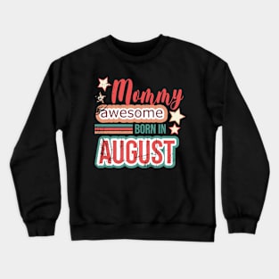Mommy awesome born in August birthday quotes Crewneck Sweatshirt